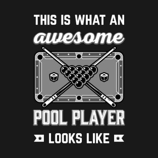 THIS IS WHAT AN AWESOME POOL PLAYER LOOKS LIKE T-Shirt