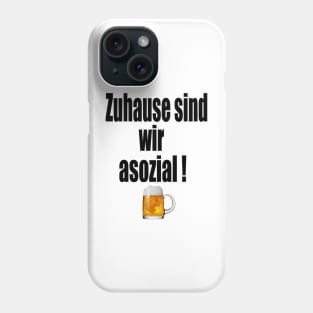 Zuhause sind wir asozial Phone Case