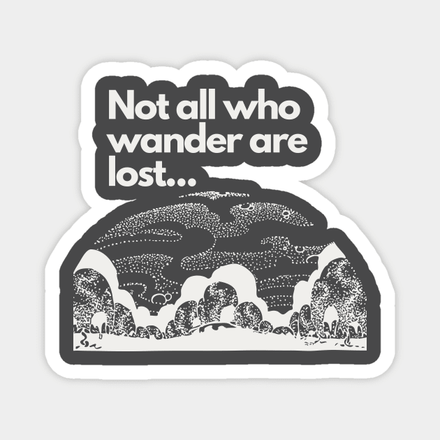 Not all who wander are lost Magnet by Gifts of Recovery