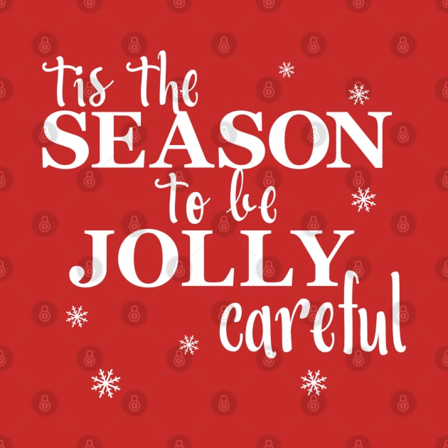 Tis The Season To Be Jolly Careful by Yule