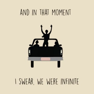 And in that moment I swear we were infinity T-Shirt