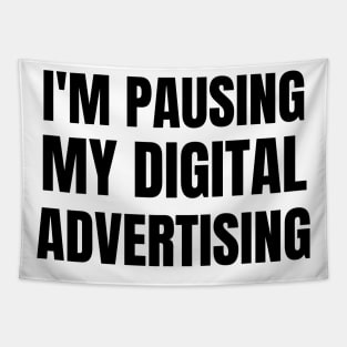 I'm Pausing my Digital Advertising Tapestry