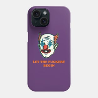 Let the fuckery begin Phone Case