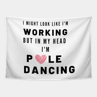 Working but in my head I'm Pole Dancing Tapestry