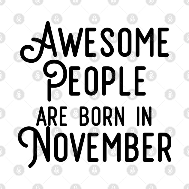 Awesome People Are Born In November (Black Text) by inotyler