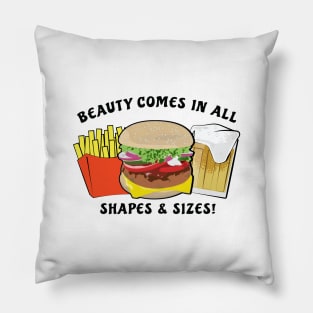 Beauty Comes In All Shapes & Sizes - Burger, Beer & Fries Pillow