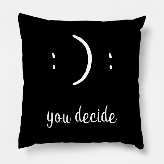 You Decide Happy or Sad Face Pillow by displace_design