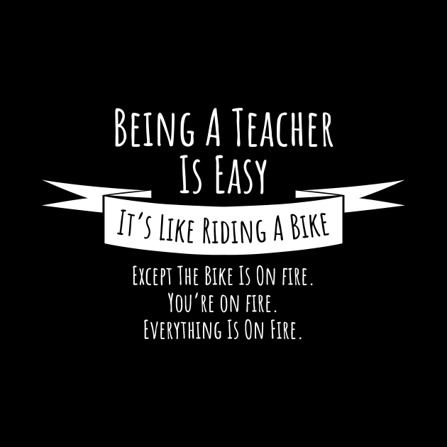 Being a teacher is easy funny t-shirt by RedYolk