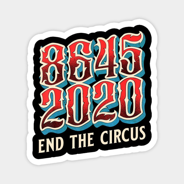 8645 Shirt 8645 Trump End The Circus T-Shirt Magnet by ngatdoang842b