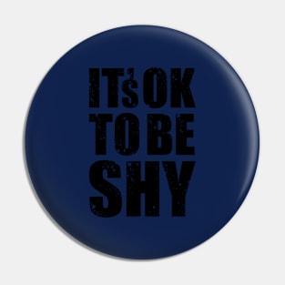 It's Ok to Be Shy Pin