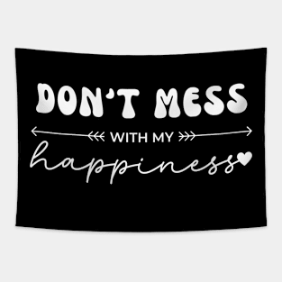 Don't Mess With My Happiness Tapestry