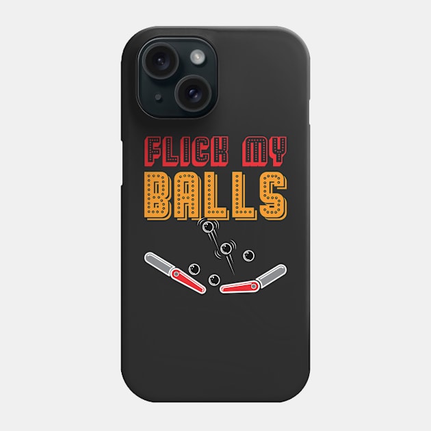 PINBALL: Flick My Balls Phone Case by woormle