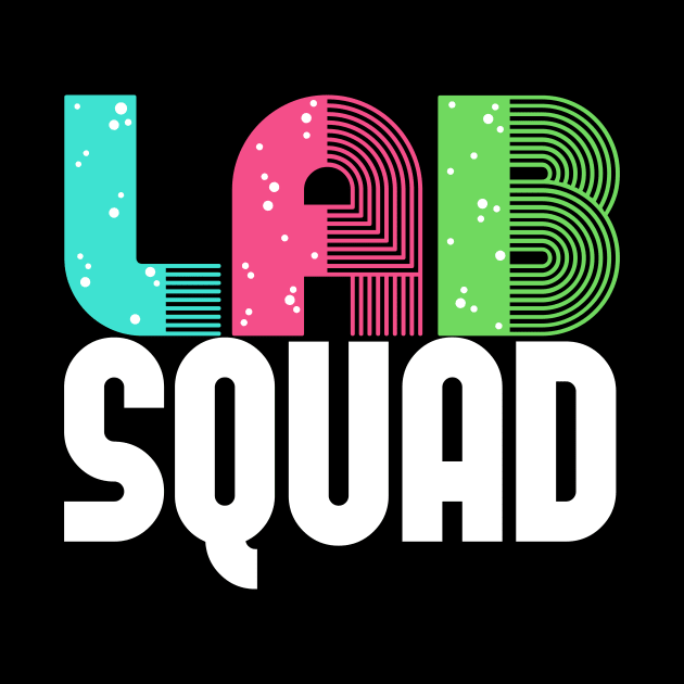 Lab Squad Lab Technician by TheBestHumorApparel