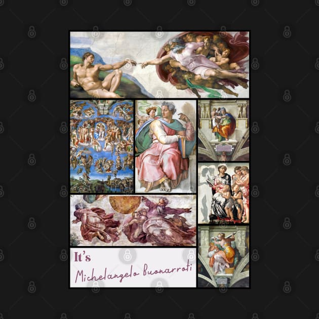 It’s Michelangelo Buonarroti Collection - Art by Ravensdesign
