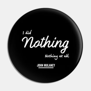 I Did Nothing Pin