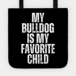 My Bulldog is My Favorite Child Tote