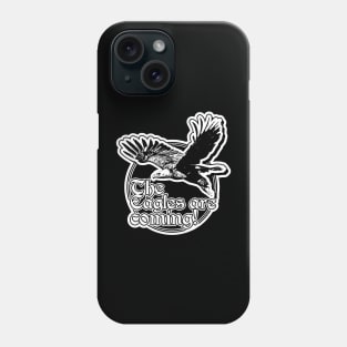 The Eagles Are Coming! Phone Case