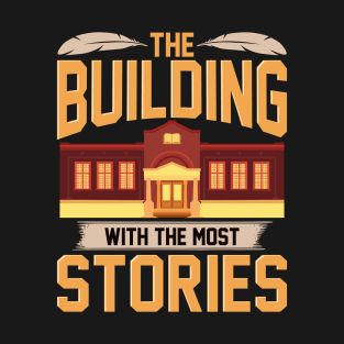 The Building With The Most Stories Library Tee Book Lovers T-Shirt