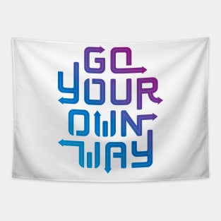 Go your own way. Tapestry