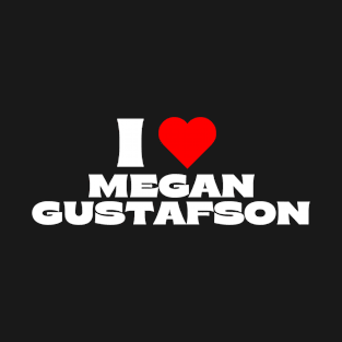 I Love Megan Gustafson T-Shirt