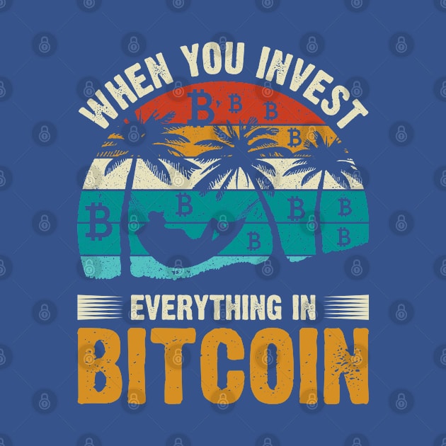 When You Invest Everything in Bitcoin by satoshirebel