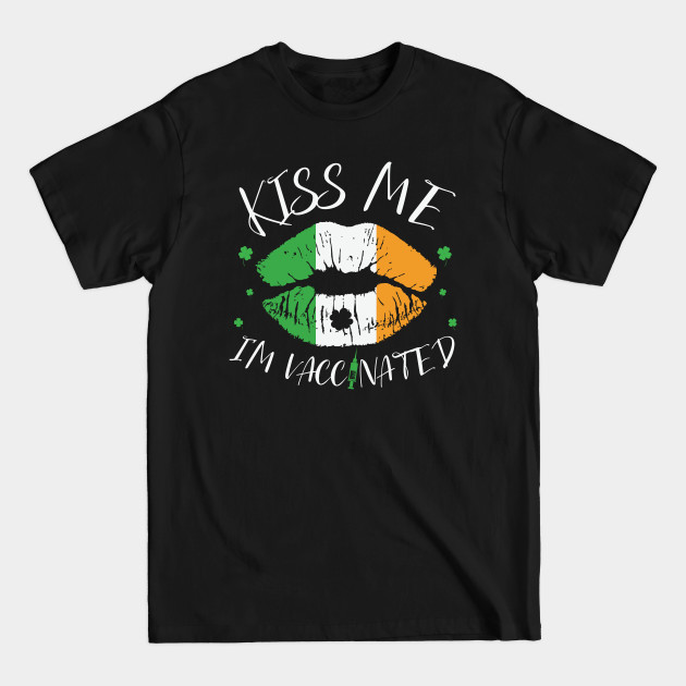 Disover Kiss Me I'm Vaccinated - St Patrick's Day - Kiss Me Im Vaccinated - T-Shirt