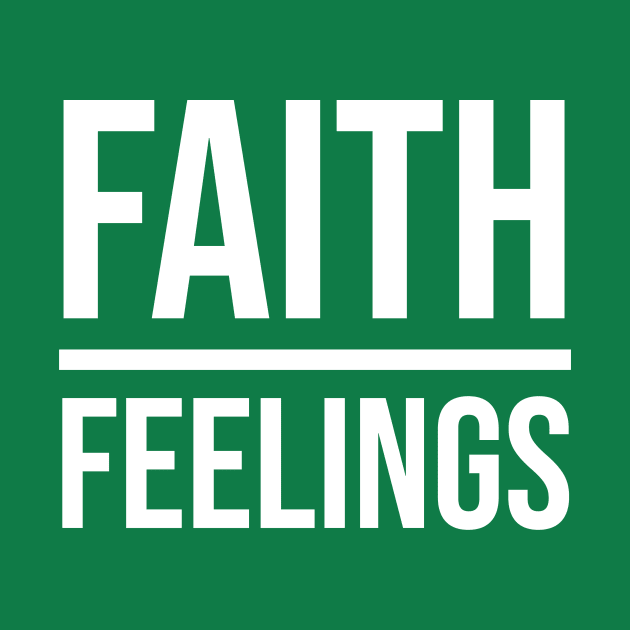 Faith Over Feelings by Morg City
