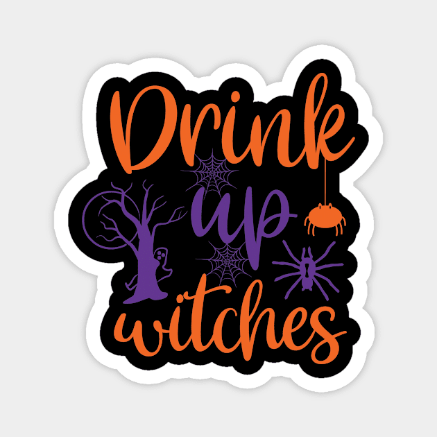 Drink up witches,Halloween Costumes for Women, Funny Halloween Magnet by CoApparel