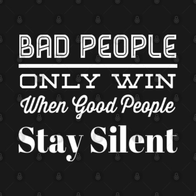 Inspiring Bad People Only Win When Good People Stay Silent Equal Rights Sayings by egcreations