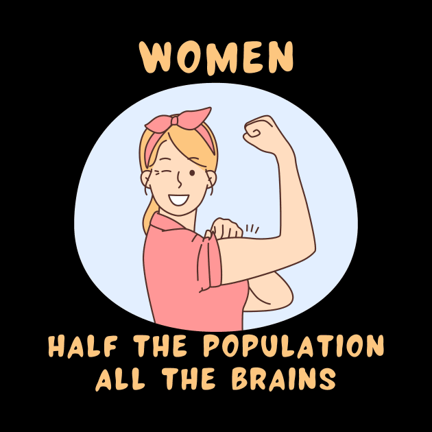 Women half the population all the brains by IOANNISSKEVAS