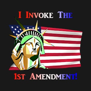 I Invoke the 1st Amendment T-Shirt