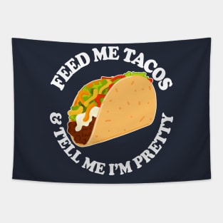 FEED ME TACOS & TELL ME I’M PRETTY Tapestry