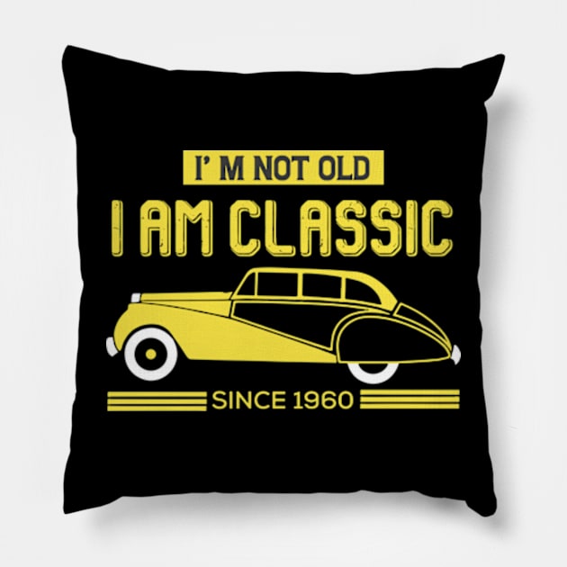 I'm Not Old I'm Classic Since 1960 Pillow by Shopinno Shirts