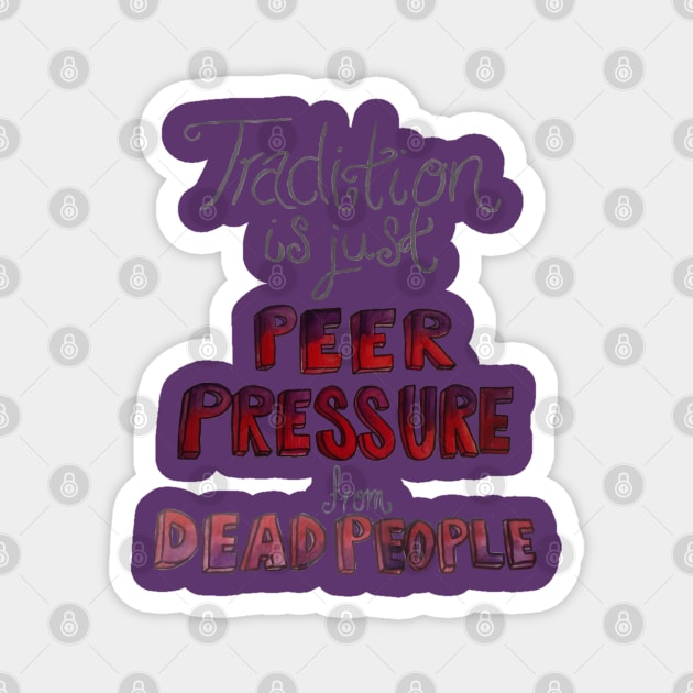 Traditional Peer Pressure Magnet by madagan11