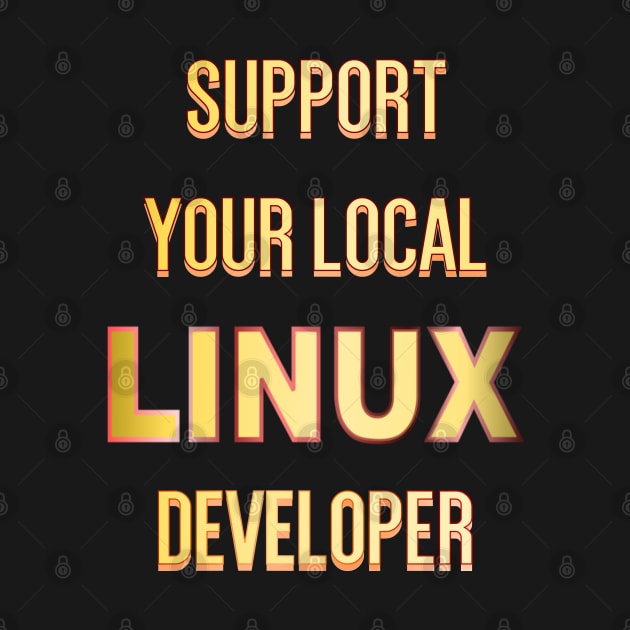 Support Your Local Linux Developer by geodesyn