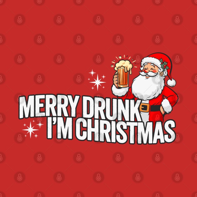 Merry Drunk I'm Christmas - Funny Drinking Santa by TwistedCharm