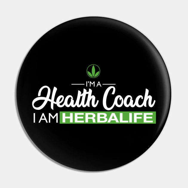 I M A Health Coach I Am Herbalife Herbalife Pin Teepublic