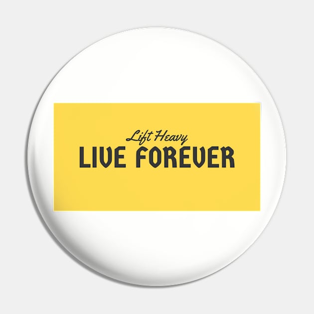 Lift Heavy Live Forever Pin by guestiunskr1gztt41sekml93