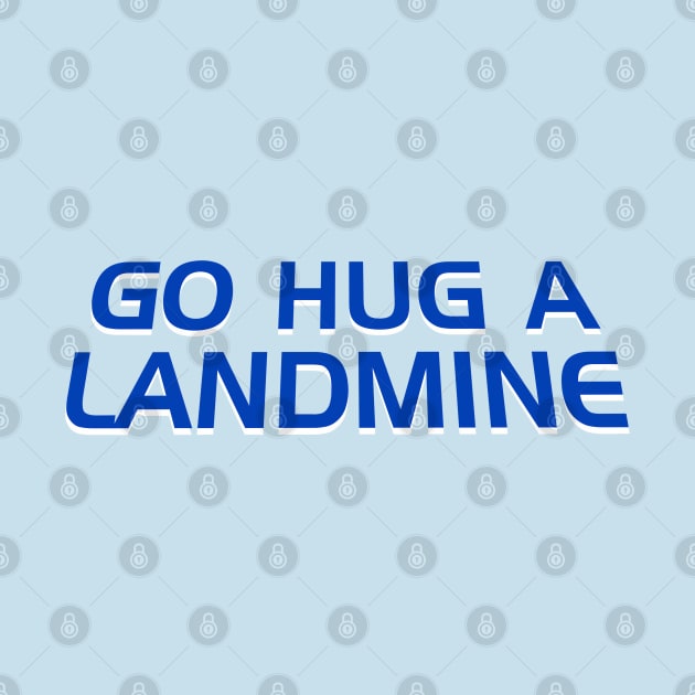Go Hug a Landmine by Golden Girls Quotes