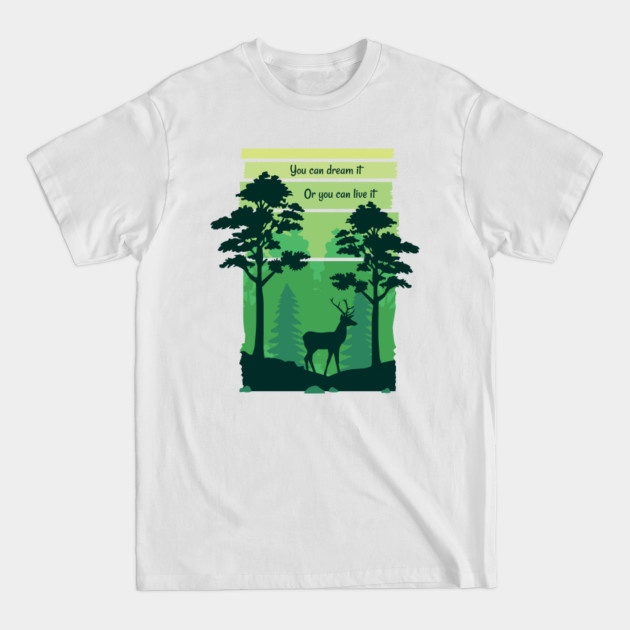 Disover Wild life - you can dream it or you can live it - Wild Life - T-Shirt