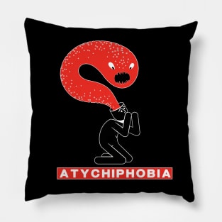 Atychiphobia-Fear Of Failure Pillow