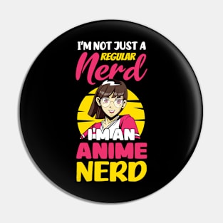 I'm Not Just A Regular Nerd I'm An Anime Nerd Otaku Anime Pin