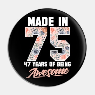 Made in 1975 47 years of being awesome 47th Birthday Flowers Pin