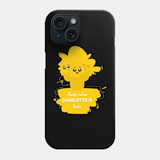 Keep calm, charlotte is here Phone Case