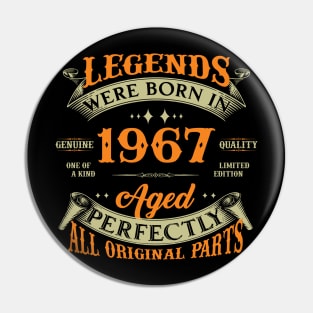 57th Birthday Legends Were Born In 1967 Pin