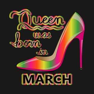 Queen Was Born In March gradient High heel Design T-Shirt