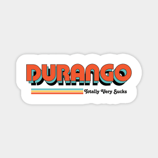 Durango - Totally Very Sucks Magnet