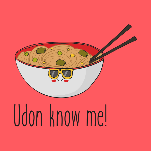 Udon Know Me Funny Asian Noodles Food Design by Dreamy Panda Designs