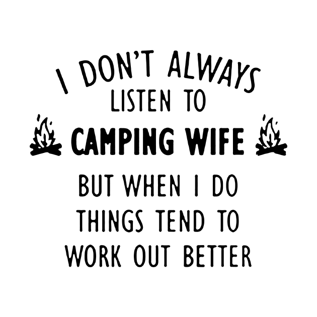 I Don't Always Listen To Camping Wife by Rumsa