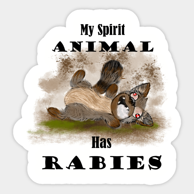 my spirit animal has rabies - Spiritanimal - Sticker | TeePublic my spirit animal has rabies - Spiritanimal - Sticker | TeePublic